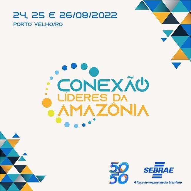 Conexão: Sebrae realiza o evento líderes da Amazônia