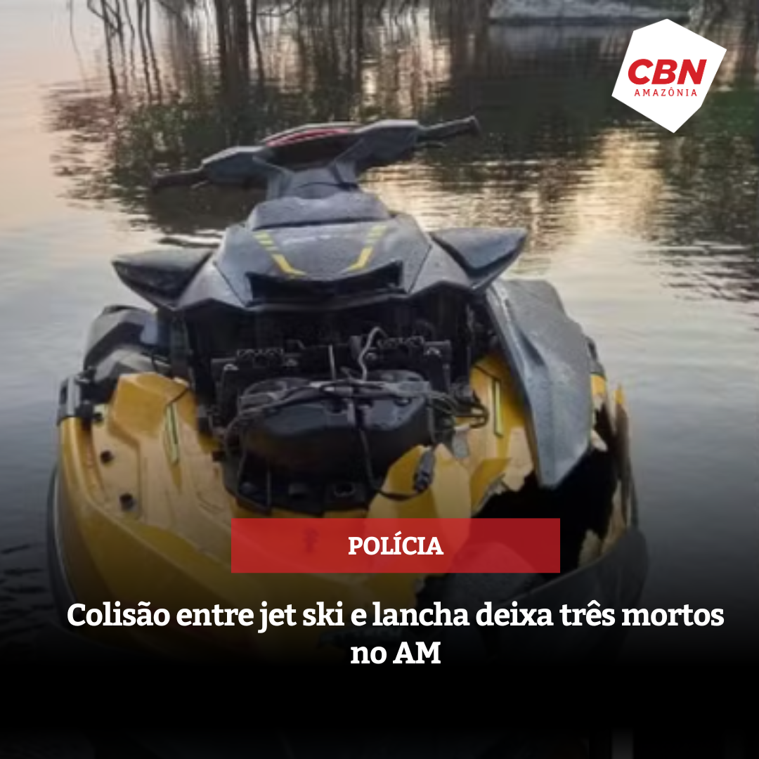 Colisão entre jet ski e lancha deixa três mortos no AM
