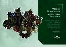 Por Dentro do Agro: atlas da bioeconomia da Amazônia